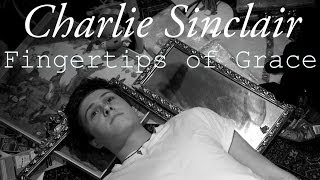 Fingertips of Grace - Charlie Sinclair