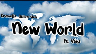 Krewella , Yellow Claw - New World (Lyrics) ft. Vava | Clouds