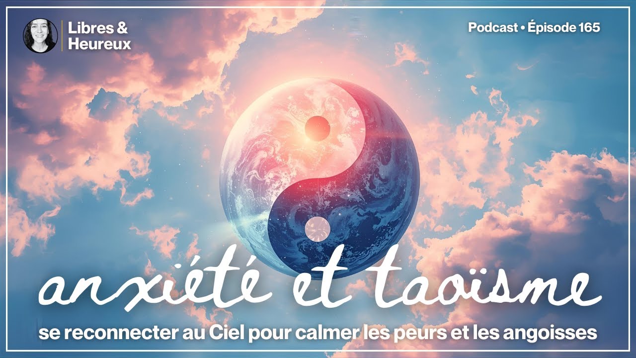Anxiété, Médecine Chinoise et Taoïsme : comment retrouver un Esprit calme et un Coeur apaisé