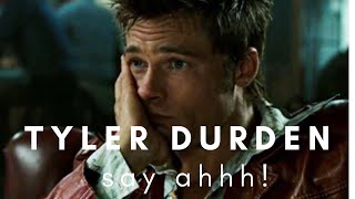 Tyler Durden || SAY AHHH! (1K Special)