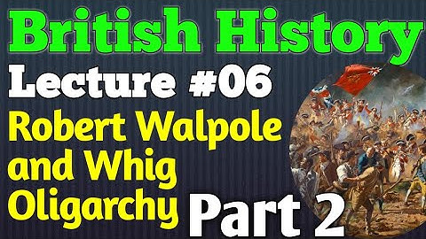 British History | Lecture #06 - Robert Walpole and Whig Oligarchy for CSS UPSC PMS