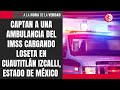 Captan a una ambulancia del IMSS cargando loseta en Cuautitlán Izcalli, Estado de México