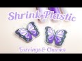 Shrink Plastic Earrings &amp; Charms 🦋