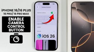 iOS 26 - Enable / Use Camera Control Button on iPhone 16, Pro Max