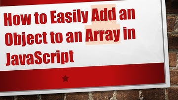 How to Easily Add an Object to an Array in JavaScript
