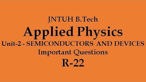 JNTUH | APPLIED PHYSICS | Important Questions | R22 | Unit-2 | SEMICONDUCTORS AND DEVICES |