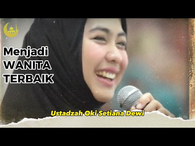 Menjadi WANITA TERBAIK MENURUT ISLAM - Ustadzah Oki Setiana Dewi #pengajian #dakwah #yearofyou class=
