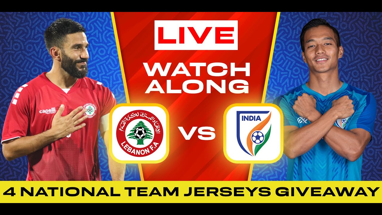 India Vs Lebanon LIVE Watch Along 4 India Jerseys giveaway SAFF Championship 2023 Semifinal