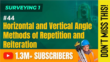 Horizontal and Vertical Angle Methods of Repetition and Reiteration
