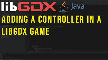 Mastering Game Controllers in LibGDX: A Step-by-Step Tutorial