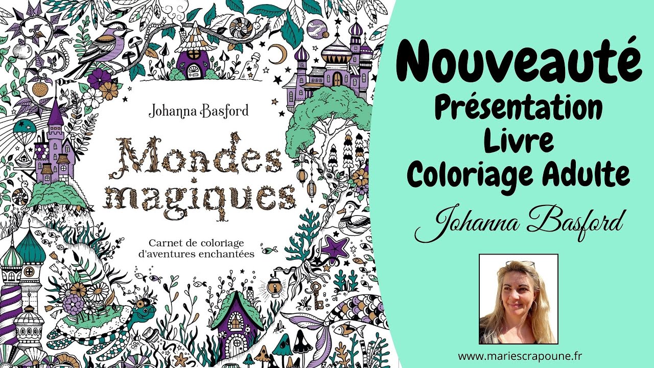 NEW BOOK COLOR Nouveauté présentation livre Coloriage Adulte - Johanna ...