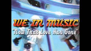 We In Music - Now That Love Has Gone (Modjo In Remix)