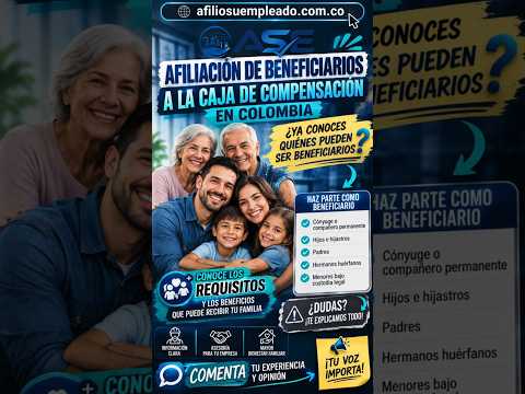 Afiliación beneficiarios caja de compensación: quiénes pueden acceder y cuáles son los requisitos.