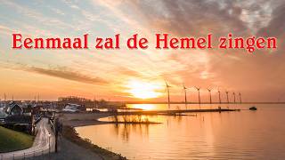 Eenmaal Zal De Hemel Zingen