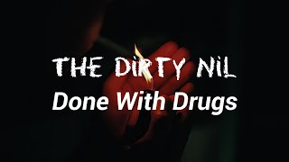 The Dirty Nil - Done With Drugs (Lyrics)