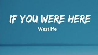 Westlife - IF You Were Here (Lyrics)