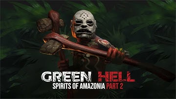 Properly Starting Part 2 Of This Journey - Green Hell: Spirits Of Amazonia Part 2 #1