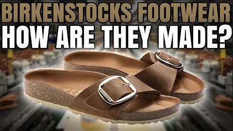 How Birkenstock slippers Learn your feet? The Manufacturing of Birkenstock!