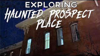 Do You Want To See A Haunted Mansion? [PROSPECT PLACE]
