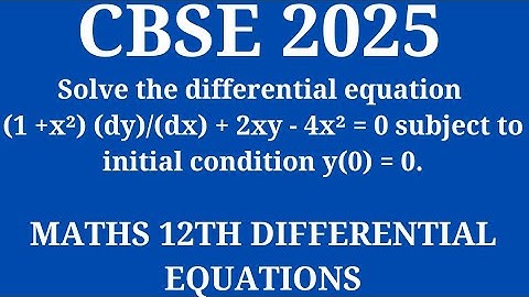 Solve the differential equation (1 +x²) (dy)/(dx) + 2xy - 4x² = 0 subject to initial condition y(0) 