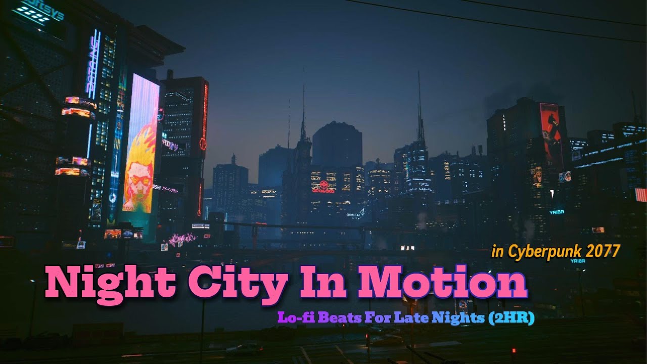Night City In Motion – Lo-fi Beats For Late Nights (2HR)｜夜城流動中深夜工作的 Lo-fi ｜動き続けるナイトシティ作業用 Lo-fi