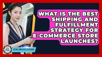 What Is The Best Shipping And Fulfillment Strategy For E-commerce Store Launches?