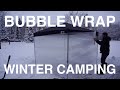 Winter Camping In Bubble Wrap Shelter