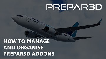 How To Manage and Organise Your Prepar3D Addons!