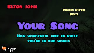 Your Song lyrics official 2022~Elton John~feat Virgin River S2E1