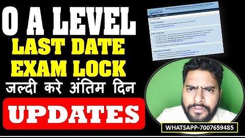 O A LEVEL UPDATES जल्दी करे अंतिम दिन | LAST DATE EXAM LOCK | PROJECT SUBMIT ? CERTIFICATE | NOTES