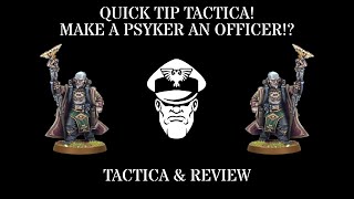 Make a Psyker an Officer!? - Quick Tip Tactic! - Competitive 9th Ed. Warhammer 40,000