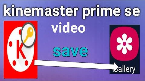 kinemaster Prime se  video export kaise karen save to gallery