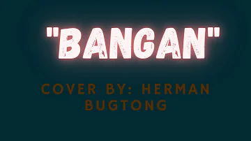 BANGAN cover by Herman Bugtong