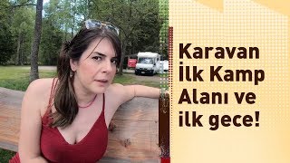 🚐Karavanla İlk Kamp Alanı, Tuvalet Temizliği - Kamp Günlükleri #2 | Ayça Erturan, Oğulcan Kırca