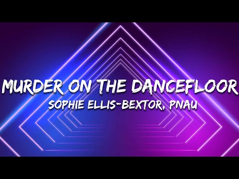Sophie Ellis-Bextor - Murder On The Dancefloor (Pnau Remix) (Lyrics)