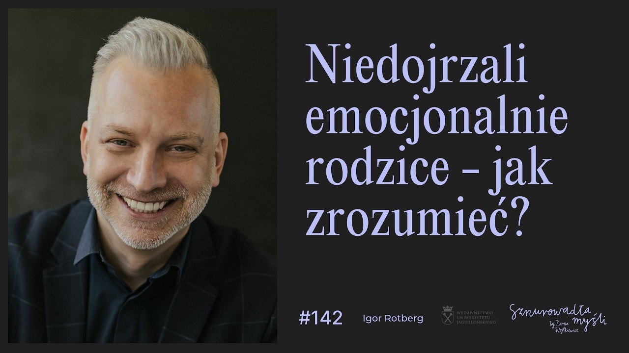 Dorosłe dzieci niedojrzałych emocjonalnie rodziców | Igor Rotberg