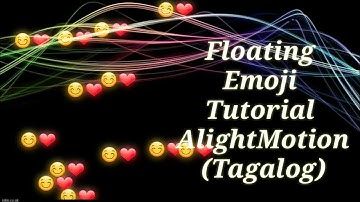 Floating Emoji Tutorial AlightMotion (Tagalog)