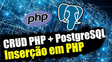 CRUD PHP + PostgreSQL: Inserção em PHP