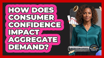 How Does Consumer Confidence Impact Aggregate Demand?