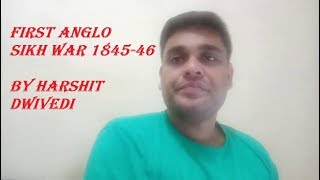 First Anglo Sikh War 1845-46 Explained in Detail