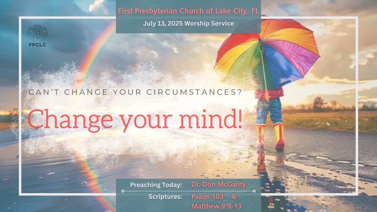 July 13, 2025 Sunday Worship Service- First Presbyterian Church of Lake City, Fl