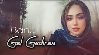 Banu - Gel Gedirem 2023 (Resmi Musiqi) Resimi