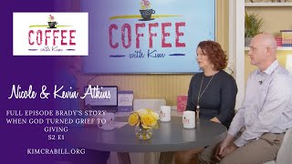 Brady's Story | When God Turned Grief to Giving | COFFEE with Kim | Kim Crabill