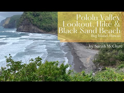 Pololu Valley Look Out and Hike to Black Sand Beach, Big Island Hawaii