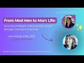 Ep 46 From Mad Men To Mom Life How One Professor Is Reinventing Herself Through Comedy And Coaching Ep 46 From Mad Men To Mom Life How One Professor Is Reinventing Herself Through Comedy And Coaching