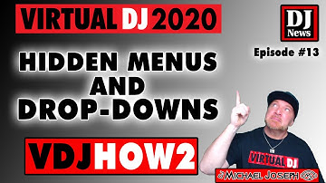Virtual DJ Hidden Menus and Drop Downs - VDJHow2 e13 w/ DJ Michael Joseph