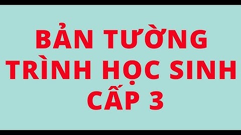 Hướng dẫn viết bản tường trình học sinh năm 2024