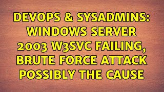 Celebrity DevOps & SysAdmins: Windows Server 2003 W3SVC Failing, Brute Force attack possibly the cause Profile