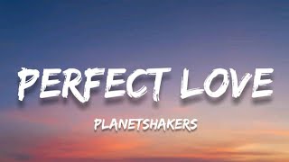 Perfect Love - Planetshakers (Lyrics)