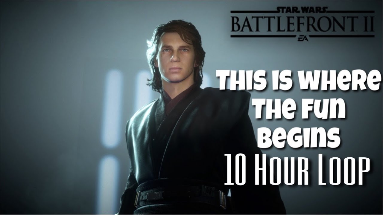 Anakin Skywalker This Is Where The Fun Begins Anakin says This is Where The Fun Begins for 10 Hours! (Battlefront 2
